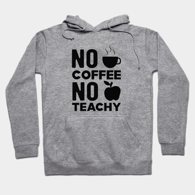 Teacher and coffee - No coffee no teachy Hoodie by KC Happy Shop